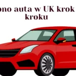 Kupno auta w UK krok po kroku