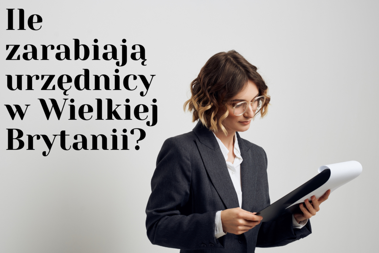 Ile zarabiają urzędnicy w Wielkiej Brytanii?